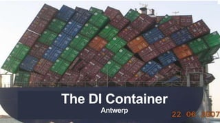 The DI Container
     Antwerp
 