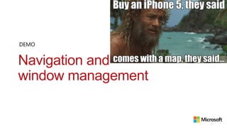 DEMO


Navigation and
window management
DEMO
 