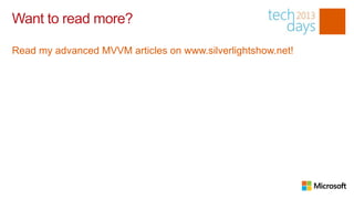 Want to read more?

Read my advanced MVVM articles on www.silverlightshow.net!
 