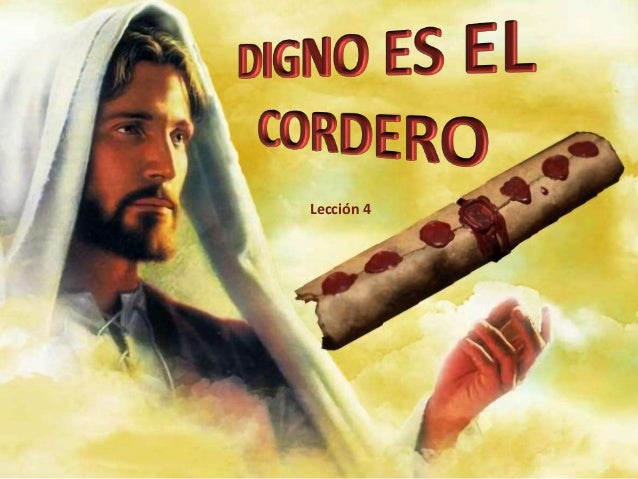 04 Digno Es El Cordero Ap 4 Y 5