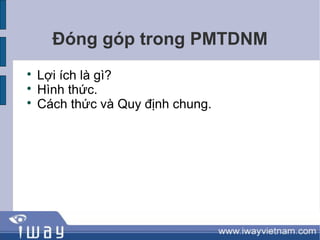 Đóng góp trong PMTDNM

    Lợi ích là gì?

    Hình thức.

    Cách thức và Quy định chung.
 