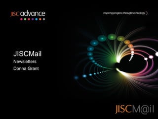 JISCMail Newsletters Donna Grant  