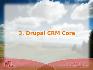 3. Drupal CRM Core
 