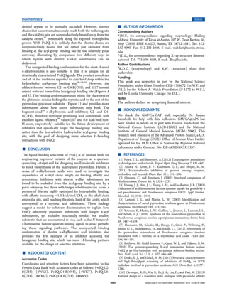 desired appear to be sterically occluded. However, shorter
chains that cannot simultaneously reach both the tethering site
and the catalytic site are nonproductively bound away from the
catalytic center,37
presumably along the exposed hydrophobic
groove. With PvdQ, it is unlikely that the shorter chains are
nonproductively bound but are rather just excluded from
binding at the acyl-group binding site by the relatively polar
entryway, illustrating by comparison two diﬀerent ways in
which ligands with shorter n-alkyl substituents can be
disfavored.
The unexpected binding conformation for the short-chained
n-alkylboronates is also notable in that it is unique for all
structurally characterized PvdQ ligands. The product complexes
and all of the inhibitors reported to date bind deep within the
hydrophobic acyl-group binding site.8−10,14
However, the
adducts formed between C2- or C4-B(OH)2 and S217 instead
extend outward toward the headgroup binding site (Figures 4
and 5). This binding conformation may mimic the placement of
the glutamine residue linking the myristic acid to the rest of the
pyoverdine precursor substrate (Figure 1) and provides more
information about how native substrates may bind. The
fragment-sized39
n-alkylboronic acid inhibitors C2- and C4-
B(OH)2 therefore represent promising lead compounds with
excellent ligand eﬃciency40
values (0.7 and 0.6 kcal/mol/non-
H atom, respectively) suitable for the future development of
inhibitors that speciﬁcally target the headgroup binding site,
rather than the less-selective hydrophobic acyl-group binding
site, with the goal of designing more selective H-bonding
interactions with PvdQ.
■ CONCLUSION
The ligand binding selectivity of PvdQ is of interest both for
engineering improved variants of the enzyme as a quorum-
quenching catalyst and for designing small molecule inhibitors
to block biosynthesis of the siderophore pyoverdine. Herein, a
series of n-alkylboronic acids were used to investigate the
dependence of n-alkyl chain length on binding aﬃnity and
orientation. Inhibitors with shorter n-alkyl substituents are
found to be excluded from the acyl-group binding site by a
polar entryway, but those with longer substituents can access a
portion of this site highly optimized for hydrophobic binding,
with aﬃnity increasing −1.0 kcal/mol/CH2 as the alkyl chain
enters the site, until reaching the steric limit of the cavity, which
correspond to a myristic acid substituent. These ﬁndings
suggest a model for substrate discrimination to explain how
PvdQ selectively processes substrates with longer n-acyl
substituents, yet excludes structurally similar, but smaller,
substrates that are encountered in vivo, such as the N-butanoyl-
L-homoserine lactone quorum-sensing signal, to avoid perturb-
ing these signaling pathways. The unexpected binding
conformation of shorter n-alkylboronic acid inhibitors also
provides the ﬁrst example of an inhibitor accessing the
headgroup binding site, which has more H-bonding partners
available for the design of selective inhibitors.
■ ASSOCIATED CONTENT
Accession Codes
Coordinates and structure factors have been submitted to the
Protein Data Bank with accession codes as follows: PvdQ:C2-
B(OH)2 (4WKS), PvdQ:C4-B(OH)2 (4WKT), PvdQ:C6-
B(OH)2 (4WKU), PvdQ:C8-B(OH)2 (4WKV).
■ AUTHOR INFORMATION
Corresponding Authors
*(W.F., for correspondence regarding enzymology) Mailing
address: University of Texas at Austin, 107 W. Dean Keeton St.,
Stop C0850, BME 6.202D, Austin, TX 78712-1081. Tel: 512-
232-4000. Fax: 512-232-2606. E-mail: walt.fast@austin.utexas.
edu.
*(D.L., for correspondence regarding X-ray structure determi-
nations) Tel: 773-508-3093. E-mail: dliu@luc.edu.
Author Contributions
#
K.D.C. (enzymology) and R.W. (structure) share ﬁrst
authorship.
Funding
This work was supported in part by the National Science
Foundation under Grant Number CHE-1308672 (to W.F. and
D.L.), by the Robert A. Welch Foundation (F-1572 to W.F.),
and by Loyola University Chicago (to D.L.).
Notes
The authors declare no competing ﬁnancial interest.
■ ACKNOWLEDGMENTS
We thank the GM/CA-CAT staﬀ, especially Dr. Ruslan
Sanishvili, for help with data collection. GM/CA@APS has
been funded in whole or in part with Federal funds from the
National Cancer Institute (ACB-12002) and the National
Institute of General Medical Sciences (AGM-12006). This
research used resources of the Advanced Photon Source, a U.S.
Department of Energy (DOE) Oﬃce of Science User Facility
operated for the DOE Oﬃce of Science by Argonne National
Laboratory under Contract No. DE-AC02-06CH11357.
■ REFERENCES
(1) Foley, T. L., and Simeonov, A. (2012) Targeting iron assimilation
to develop new antibacterials. Expert Opin. Drug Discovery 7, 831−847.
(2) Amara, N., Krom, B. P., Kaufmann, G. F., and Meijler, M. M.
(2011) Macromolecular inhibition of quorum sensing: enzymes,
antibodies, and beyond. Chem. Rev. 111, 195−208.
(3) Oinonen, C., and Rouvinen, J. (2000) Structural comparison of
Ntn-hydrolases. Protein Sci. 9, 2329−2337.
(4) Huang, J. J., Han, J. I., Zhang, L. H., and Leadbetter, J. R. (2003)
Utilization of acyl-homoserine lactone quorum signals for growth by a
soil pseudomonad and Pseudomonas aeruginosa PAO1. Appl. Environ.
Microbiol. 69, 5941−5949.
(5) Lamont, I. L., and Martin, L. W. (2003) Identification and
characterization of novel pyoverdine synthesis genes in Pseudomonas
aeruginosa. Microbiology 149, 833−842.
(6) Yeterian, E., Martin, L. W., Guillon, L., Journet, L., Lamont, I. L.,
and Schalk, I. J. (2010) Synthesis of the siderophore pyoverdine in
Pseudomonas aeruginosa involves a periplasmic maturation. Amino Acids
38, 1447−1459.
(7) Hannauer, M., Schafer, M., Hoegy, F., Gizzi, P., Wehrung, P.,
Mislin, G. L., Budzikiewicz, H., and Schalk, I. J. (2012) Biosynthesis of
the pyoverdine siderophore of Pseudomonas aeruginosa involves
precursors with a myristic or a myristoleic acid chain. FEBS Lett.
586, 96−101.
(8) Bokhove, M., Nadal Jimenez, P., Quax, W. J., and Dijkstra, B. W.
(2010) The quorum-quenching N-acyl homoserine lactone acylase
PvdQ is an Ntn-hydrolase with an unusual substrate-binding pocket.
Proc. Natl. Acad. Sci. U. S. A. 107, 686−691.
(9) Drake, E. J., and Gulick, A. M. (2011) Structural characterization
and high-throughput screening of inhibitors of PvdQ, an NTN
hydrolase involved in pyoverdine synthesis. ACS Chem. Biol. 6, 1277−
1286.
(10) Clevenger, K. D., Wu, R., Er, J. A., Liu, D., and Fast, W. (2013)
Rational design of a transition state analogue with picomolar affinity
Biochemistry Article
dx.doi.org/10.1021/bi501086s | Biochemistry 2014, 53, 6679−66866685
 
