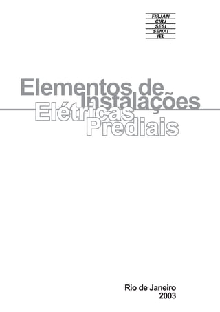 Rio de Janeiro
2003
Elementos de
Instalações
Elétricas
Prediais
 