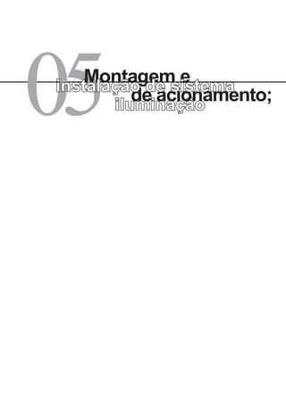 iluminação
05 de acionamento;
Montagem e
instalação de sistema
 