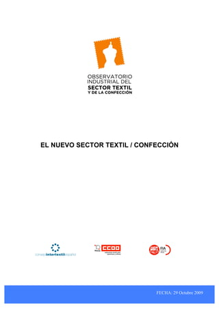 EL NUEVO SECTOR TEXTIL / CONFECCIÓN




                             FECHA: 29 Octubre 2009
 