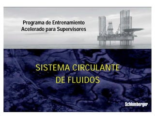 Circulation System
IPM 1
SISTEMA CIRCULANTE
DE FLUIDOS
Programa de Entrenamiento
Acelerado para Supervisores
 