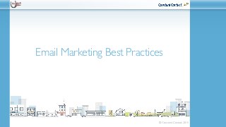 © Constant Contact 2015
Email Marketing Best Practices
 