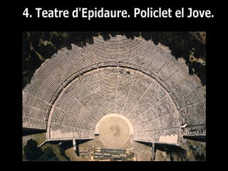 4. Teatre d'Epidaure. Policlet el Jove. 