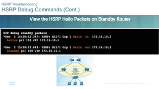 36© 2016 Cisco and/or its affiliates. All rights reserved. Cisco Confidential
HSRP Troubleshooting
HSRP Debug Commands (Cont.)
 