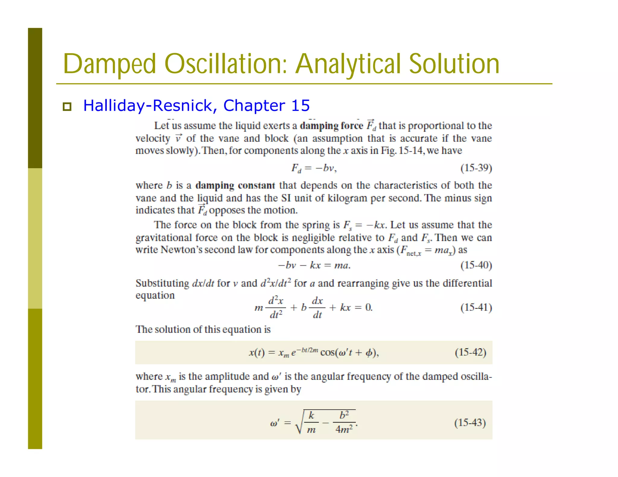 Damped Oscillation: Analytical Solution
 Halliday-Resnick, Chapter 15
 