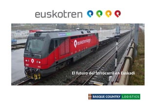 El futuro del ferrocarril en EuskadiEl futuro del ferrocarril en Euskadi
 