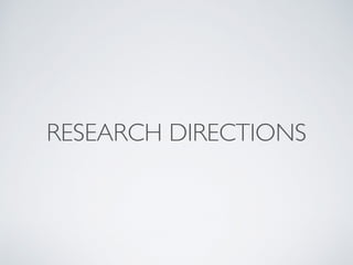 RESEARCH DIRECTIONS
 