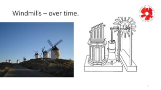 Windmills	
  – over	
  time…	
  
2
 