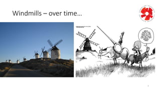 Windmills	
  – over	
  time…	
  
3
 