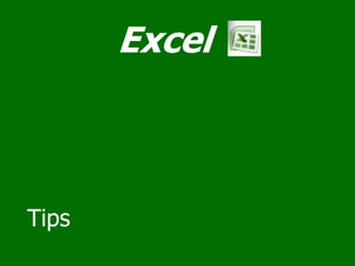 Excel



Tips
 