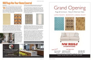 C M Y CM MY CY CMY K
nwrugs.com
Sherman Oaks 14564Ventura Blvd (818) 386-7847
Agoura Hills 28610 Canwood St (818) 706-3333
3 location in Portland, OR, - (503) 682-7847 • LasVegas, NV - (702) 737-7847
Monday - Saturday: 10AM to 7PM - Sunday: 11AM to 6PM
Grand Opening
Rugs & Furniture - Now In Sherman Oaks
LIVING ROOM • BEDROOM • DINING ROOM
New Store!
4 5NOVEMBER2016 STUDIOCITYNEIGHBORS
NWRugsHasYourHomeCovered
BUSINESSPROFILE:NWRUGS
W
ith an eye for design and function, Shawn Nili and Mark
Moran opened their first North West Rugs & Furniture
showroom inApril 1996 in Tigard, OR, and then followed
that instant success with another location in Wilsonville. It wasn’t long
before word about their selection, service and sense of style got beyond
Oregon. Nili and Moran’s solid formula has traveled brilliantly, into the
Phoenix area, Las Vegas andAgoura Hills.
Our team has now rolled the red carpet out—so to speak—for its
highly anticipated Sherman Oaks location.Along with sublime rugs
from around the world, the store brings to the East Valley 20+ years
of experience and the enduring goal to ensure every client has an
opportunity to find one rug or many rugs which suit their home’s
design, functional needs and personal style. This is demonstrated
through the showroom’s huge selection of quality rugs and furniture.  
“We get inspiration by helping people beautify their surroundings and
complete the look of their
home,” says Shawn. “Our
philosophy is encouraging
customers to simply just
bring room measurements
and preferred color schemes
to the shop. We will do the
rest. Since we have such a
huge selection, it’s our job
to make sure the customer
is not overwhelmed, and
they are happy with their
purchase.”
NW Rugs’experienced design professionals also make house calls
when necessary and work closely with many interior designers.
“We are reputable and believe in dealing honestly with our customers,
and willing to meet and beat our competitor prices if necessary,” adds
Shawn. “However, we usually have the best price in town. When you
put that with the excellent service we offer, everybody leaves extremely
satisfied. This wonderful harmony is why most who have experienced
North West Rugs & Furniture return to shop with us, as well as refer us
to a friend or family members.”
The founders say they are fortunate to have opened a new location in
Sherman Oaks, especially with the area’s diverse range of clients and
architectural styles. We never know who will stop in the showroom,
and this makes every day both exciting and rewarding. It offers us the
ability to help the community decorate and beautify.
Some big home trends we are projecting for 2017 include, “Bohemian
Rhapsody,” influenced by the aesthetics of NorthAfrica (Morocco),
Turkey, India SouthAmerica and the Orient. We are seeing a lot of
Natural Wool fabric in a hand Knotted rug with a very Indigenous
geometrical design. We have a new collection by Joanna Gaines from
Magnolia Homes, which has a strong regional “West Coast” look
through a palate of amazing bright colors like rust, amber, mustard,
indigo, emerald, and antique and natural white. Furthermore, we have
something for everyone, from a modern shag texture, to strong exotic
prints with bold colors, to soft pastels and neutrals in a fine rug. No
matter what your preferences or taste, chances are your home style
and your mood will be elevated after a visit to the new store.
By Sally Azad
Rug & Furniture consultant at NW Rugs & Furniture, Sherman Oaks
NWRugs&Furnitureisnowopenat14564VenturaBoulevard,
ShermanOaks,CA.Formoreinformation,visitusorcall818.386.7847
 