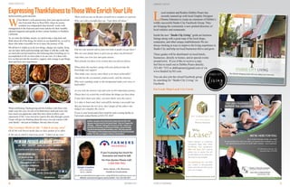 10 11NOVEMBER2016 STUDIOCITYNEIGHBORS
ByBernardOtis,guestcolumnist
ExpressingThankfulnesstoThoseWhoEnrichYourLife
W
hen Bernie’s wife passed away four years ago he moved
into Fairwinds West in West Hills, where he assists
residents less independent then himself, works with
management in the food area and writes articles for their monthly
national magazine and speaks at their various facilities in Southern
California.
As we enter the holiday season, we need to take a step back and
think about all of the things for which we are thankful for, as well as
those who make it possible for us to enjoy the journey of life.
We all have it within us to do new things, change our routine, bring
out our inner skills and knowledge and share it with the world. But
we must also not kid ourselves into believing that everything we’ve
accomplished in life we have done it on our own. It is those who
love us that provide the incentive, support, and courage to get things
done and have new experiences.
When celebrating Thanksgiving and the holidays with those who
make your life a joy, be sure to let them know each and every day
how much you appreciate what they have done to add to your
enjoyment of life. I was moved to express this idea through a poem
I hope will get you thinking about the ways you can connect with
your family—not just on holidays, but any time of year.
The Greatest Myth of All: “I did it on my own”
Of all the well known myths that we hear spoken of so often
Is the one in which is least true of all, “I did it on my own.”
There exists no one on the face of earth not a creature or a person
Who can with a straight face say “I got there all alone.”
Did not your parents advise and even help to guide you get there?
Was not your family there to pick you up when you fell down?
And when you were lost and quite unsure,
Were friends not there to be certain that you did not drown.
What about the teachers along with your faith provide the
knowledge and support
That made your success most likely to be more achievable?
And did not the accountant, professionals, and the attorney
Who were standing ready in the background make your story so
believable?
As you took the mystery trip and went on this important journey,
Please don’t try to fool the world about the things you have done.
It may have been your idea; you most likely were the source.
It is okay to boast and cheer yourself for having a successful run,
But just between the two of us, don’t forget all the others who
helped you complete the course.
If you or your loved one(s) have need for such a caring facility as
Fairwinds contact Bernie at 818-519- 8347.
Author,speakerandcommunityleaderBernieOtis’slife
lessonscanbefoundinhislatestbook“HowtoPreparefor
OldAge…WithoutTakingtheFunOutofLife,”whichcan
befoundonAmazonandBarnes&Noble,andathisblog
(seniormomentswithbernardotis.com).Otisalsopenned
“TheHistoryoftheRestaurantIndustryintheSanFernando
Valley”fortheLosAngelesLibraryCommission.	
Email: ecrowther@farmersagent.com • vangie887@vbcrowtheinsurance.com
Website: www.farmersagent.com/ecrowther • Fax: 818-558-3657
If you’re paying too much for
insurance we need to talk
For Free Quotes Please Call:
1-818-558-7912
Auto, Home, Life, Business
Health & Investments
Vangie Crowther
CA Lic. 0C61432
NV Lic. 188796
STUDIO CITY LIVING
The Ultimate Shopping Guide. Eat Local. Shop Local. Live Local.
COMMUNITYCONTENT
L
ocal resident and Realtor Debbie Pisaro has
recently teamed up with local Graphic Designer
Donna Johnston to create an extension of Debbie’s
wildly successful Studio City Facebook Group. They
are bringing the community a new printed directory of
local retailers and restaurants. 
Inside the new “Studio City Living” guide are business
listings along with a great map of the local shops,
restaurants, and other unique establishments We are
always looking at ways to improve the living experience in
Studio City and help our local businesses thrive and grow. 
These guides will be distributed via local hotels,
businesses, directly to homes, and at special events
around town.  If you’d like to receive a copy
feel free to reach out to Debbie Pisaro directly; 
323-481 7353 or debbiepisaro@gmail.com or via
www.StudioCity365.com.
You can also join the closed Facebook group
by searching for “Studio City Living” on
Facebook.
Eat Local. Shop Local. Live Local.
SENIORPERSPECTIVE
A RT D I M E N S I O N S I N C .
Why
Lease?
Eighty percent of American
companies lease their office
furnishings and equipment.
Why not their art? Leasing
allows you to aquire fine art
at affordable prices while also
deriving tax advantages.
Art Dimensions Inc. can help
you create a distinguished
space with fine art that works
with your budget.
www.artdimensionsonline.com
310.433.8934
Whitney Rosenson
 