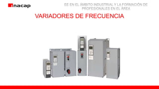 VARIADORES DE FRECUENCIA
 