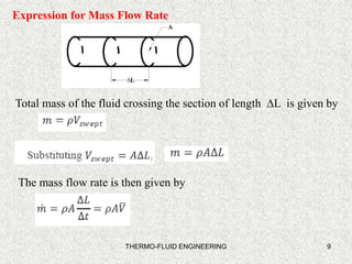 9
Expression for Mass Flow Rate
Total mass of the fluid crossing the section of length L is given by
The mass flow rate is then given by
THERMO-FLUID ENGINEERING
 