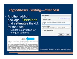 Hypothesis Testing—lmerTest
• Another add-on
package, lmerTest,
that estimates the d.f.
for the t-test
• Similar to correc...