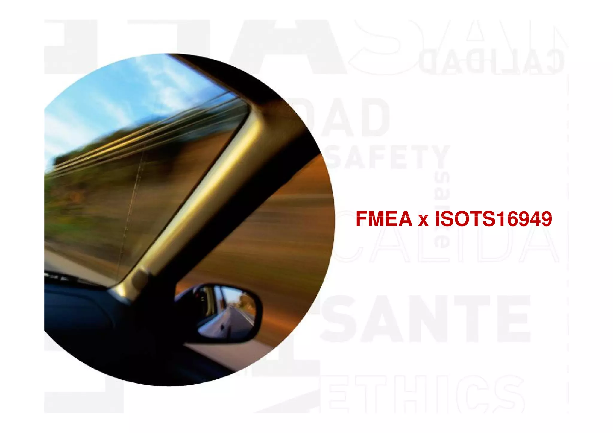 Conceitos Iniciais

FMEA x ISOTS16949




  MSA - Análise dos Sistemas de Medição
 