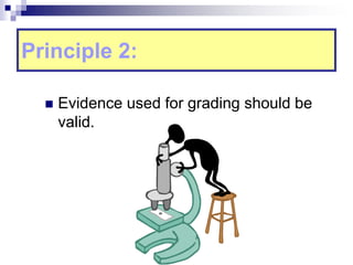 Principle 2:
 Evidence used for grading should be
valid.
 