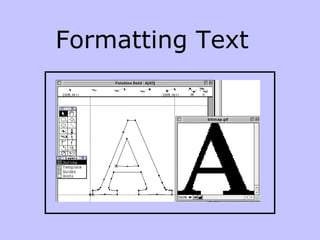 Formatting Text
 