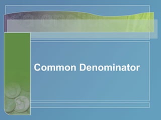 Common Denominator 