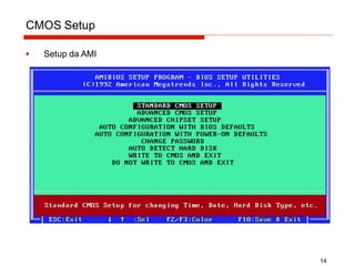 CMOS Setup
▪ Setup da AMI
14
 