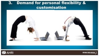 3.   Demand for personal flexibility &
             customisation
 