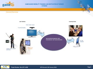 Page 5 
GAME-BASED MOBILITY TRAINING AND MOTIVATION OF SENIOR 
CITIZENS 
General Overview 
User Interface Coaching Portal ...
