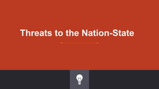 Threats to the Nation-State
 