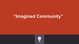 “Imagined Community”
 