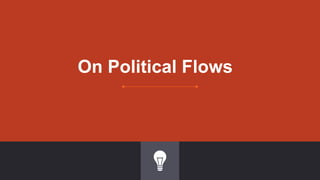 On Political Flows
 