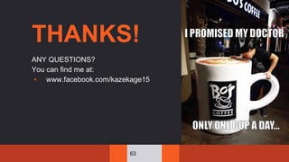 63
THANKS!
ANY QUESTIONS?
You can find me at:
▪ www.facebook.com/kazekage15
 