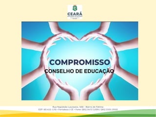 COMPROMISSOS ASSUMIDOS PELO CEE
CONSELHO DE EDUCAÇÃO
 