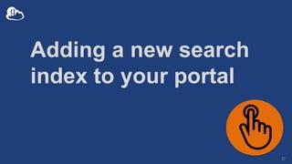 Adding a new search
index to your portal
32
 