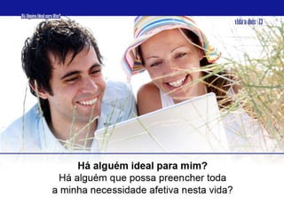 04 Há AlguéM Que é Ideal Para Mim