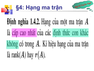 Đại Số Tuyến Tính å 
§4: Hạng ma trận 
 