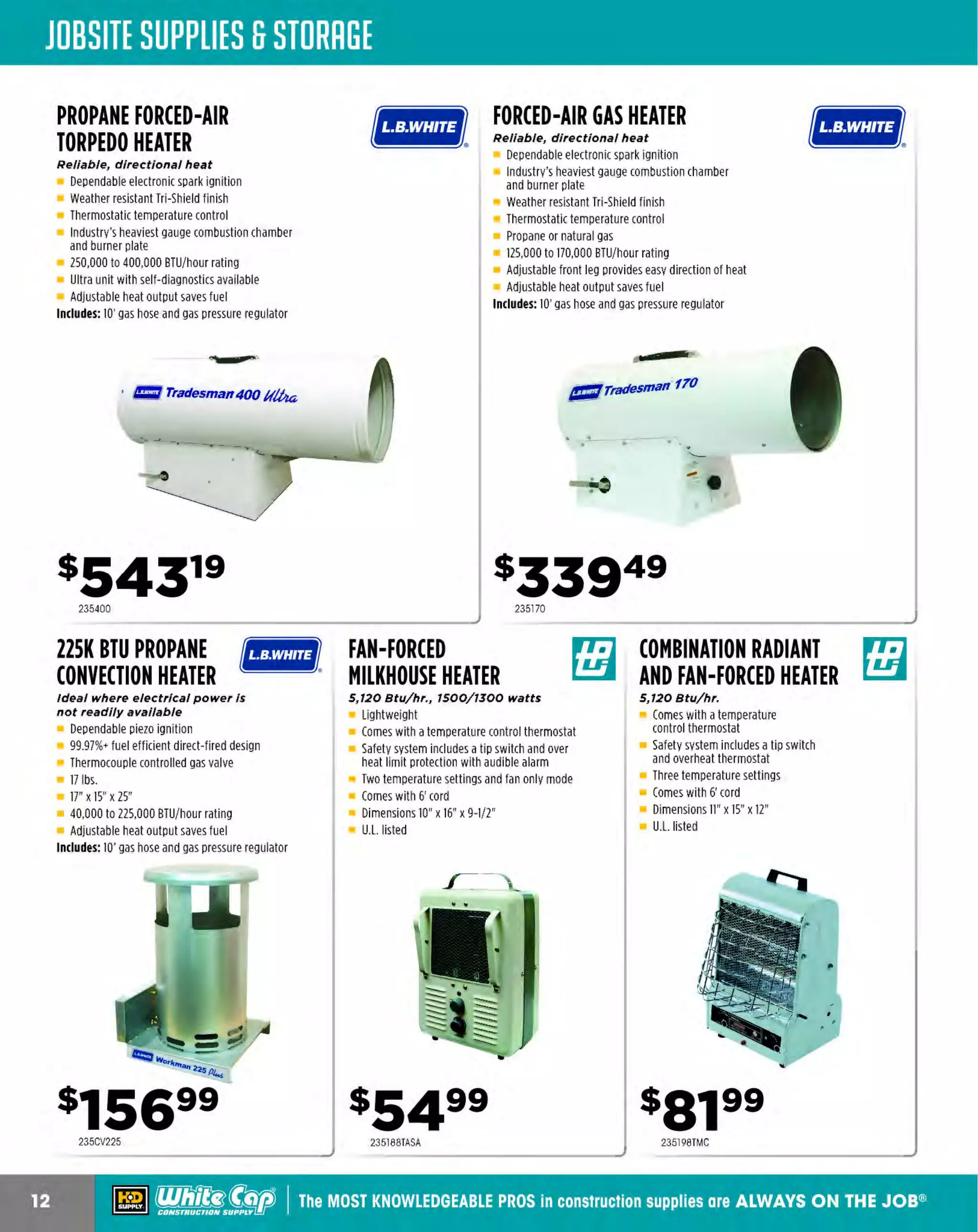 ~

Visit White Cap's WOC Branch @ Booth C4355

...... CONCRETE

FREE BACKPACK • SHOW SPECIALS • PRIZES • GIV EAWAYS*

~ WORLDoF

THESE SPECIAL TRADER DEALS AVAILABLE ALL MONTH AT YOUR LOCAL BRANCH!

LL300 LASER LEVEL

LL400 LASER LEVEL

Accuracy: +J/J2" @ 100', 1,JOO' diameter

Accuracy: +1/ 16"@ 100', 2,600 ' diameter

Self-leveling range: ±5 degrees (electronic)
Out-of-level indication: Yes
Battery life: 90 hr. alkaline, 45 hr NiMH
Water resistant: Yes
Field calibration: Yes
Warranty duration: 5 years
Includes: laser, HL450 receiver, case

Fully automatic self-leveling
Self-leveling range: ±5 degrees
Battery life: 90 hr. alkaline
Provides easier setup and less
mechanical parts
Warranty duration: 5 years
Includes: laser, HL700 receiver, case

299LL300

299LL400

AUTO-LEVEL KIT

ALUMINUM TRIPOD

28X magnification

Extends J ' 6" to 6' 1"

Double-sided, continuous horizontal
tangent drives
Convenient horizontal angle measurement
Built-in bubble mirror
Includes: P
lumb bob, rain hood, hex wrench,
adjusting pin, tripod, rod, hard case

Lightweight and tough
Brushed aluminum finish
Carrying strap

$8999
299AL28M2

29921
61

CST/berger

LASEROMETER
Works with any laser

Digital readout of elevation
Anti-Strobe Sensor
Large 5-inch reception height
Construction site tough
60+-hour battery life with
2 "AA" batteries

Rugged design withstands extreme
jobsite conditions

Rugged design (with IP56 rating) to handle the extreme jobsite conditions
Includes: RL25H rotary laser, RDS detector
with bracket. batteries, aluminum tripod,
8' leveling rod, carrying case

$789 99
299Hl450

1
62RL25HCK

PRICE BEFORE REBATE

D-TECT150
~ BOSCH
WALL SCANNER

GSL-2
~ BOSCH
SURFACE LASER

Calibration-free - ready to use

Perfect for flooring estimators, screed
workers and tilers

Patented Ultra-Wide Band
(UWB) Radar Technology
Includes: (4) "AA" batteries,
carrying case

$50 INSTANT REBATE
BOSD1l41R50

$899 99
1
62DTECT150

PRICE BEFORE REBATE

~ (U/h~~

Projects two laser lines that meet on the floor
surface to determine flatness

$50 INSTANTREBATE

TECH DIGITAL/
ELECTRONIC
IP65 LEVEL
Dust and waterproof

Fast and accurate re-calibration system
2 displays light up
Washable, illuminating electronics
Includes: case
...--

BOSO 1141R50

$549 9
162GSL2

PRICE BEFORE REBATE

PRODUCT NO.
21036524
21036548

SIZE
24"
48"

PRICE
$199.99
$219.99

The MOST KNOWLEDGEABLE PROS in construction supp lies

~ coNsTRucnoNs~·wHiLE suPPuEs LAST

800.944.8322

I Whitecap.com

 