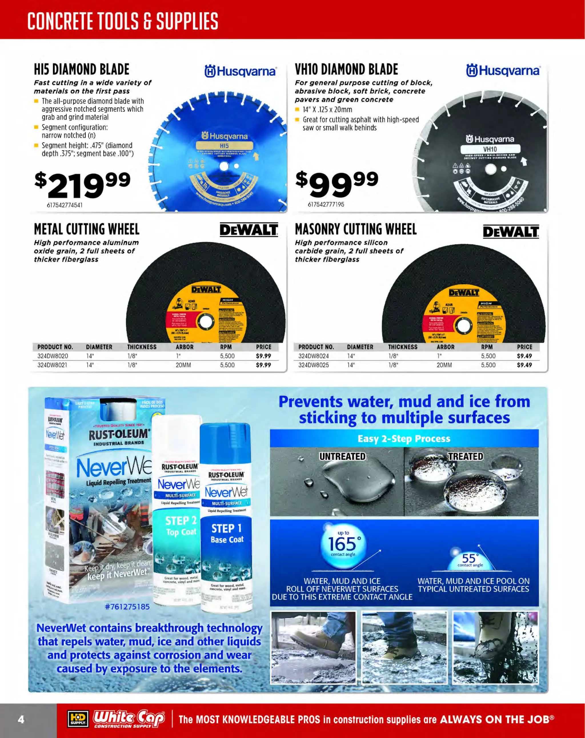 ~

Visit White Cap's WOC Branch @ Booth C4355

...... CONCRETE

FREE BACKPACK • SHOW SPECIALS • PRIZES • GIV EAWAYS*

~ WORLDoF

THESE SPECIAL TRADER DEALS AVAILABLE ALL MONTH AT YOUR LOCAL BRANCH!

Bl-METAL
RECIPROCATING BLADES
25 PK, 6, 10, 14, 18, 24 TPI APPLICATION:

Rough work in wood*, fast cutting, used in
remodeling and demolition work, compositions,
plastic, cast, stainless steel, aluminum & non-ferrous
metals, heavy gauge metal l/4"-1/2" I 6-13mm,
1/8-1/4" I 3.2-6mm, hard rubber, fiber & angle iron,
conduit and tubing, opening wood crates', removing
wood siding or shingles, metal and galvanized pipe
18 gauge and under

BRIGADE. METAL CUTTING

--·*--·
PRO GRADE TOOLS

fDlABl.O-}'

RECIPROCATING BLADES
~
. . .§

The new Diablo STEEL DEMON'" are the
first dual tooth design bi-metal blades with
Perma-SHIELD. non-stick coating

~

. . l!

20/24 TPI: Thin Metal Cutting less than 1/8"
8/1 TPI: Metal Demolition 1/8" to 1/2"
0
14/18 TPI: Metal Cutting 3/32" to ~
S/16"
Bi-metal ultra-hardened edge
Dual tooth design
1
5 pack

PRODUCT NO.
297DS0608BF5
297DS0614BF5
297DS0908BF5
297DS0914BF5
297DS0920BF5
297DS1214BF5

TPI
8/10
14/18
8/10
14/18
20/24
14/18

SIZE
6"
6"
9"
9"
9"
12"

~I

PRICE
$16.39
$15.59
$21.59
$20.99
$21.09
$26.59

~

DEMO DEMON™
NAIL EMBEDDED WOOD
RECIPROCATING BLADES
The new Diablo Demo Demon'" bi-metal
reciprocating blades delivers break-through
4X performance
PRODUCT NO.
444BR10764
444BR10780
444BR10782
444BR10766
444BR10774
444BR10778
444BR10784
444BR10768
444BR10770
444BR10776
444BR10786
444BR10772

QUANTITY
25
25
25
25
25
25
25
25
25
25
25
25

TEETH

10
10
10/14
10/14
14
18
18
18
24

SIZE
6" x.050"
9" x.050"
12" x.050"
6" x.035"
8" x.050"
8" x.050"
12" x.050"
6" x.035"
6" x.035"
8" x.035"
12" x.035"
6" x.035"

7-1/4" U-GROUND MAGNESIUM
CIRCULAR SAW

PRICE
$56.04
$69.34
$91.19
$45.21
$59.84
$69.34
$89.29
$43.22
$45.21
$59.84
$66.21
$45.21

S/(11..

15 amps, 4,600 rpm, 57° bevel with 45° positive stop

2 lbs. lighter than 106SHD77
Precision machined, durable worm drive gears
Two position saw hook attached, anti-snag lower guard
20 amp switch and heavy duty cord
Push button spindle lock
Oil level indicator and relief bellows
17.2 lbs.
Includes: 7-1/4" impact resistant,
24 tooth carbide blade,
blade wrench

PRODUCT NO.
106SHD77M
106SHD77M72

DESCRIPTION
WITH U/GCORD SET
WITH TWIST LOCK CORD SET

~ (U/h~~

PRICE
$189.99
$194.99

6-12 tpi
Ultra-hardened bi-metal teeth
Friction-reducing coati ng
5-pack

PRODUCT NO.
297DS0612BW5
297DS091
2BW5
297DSW1212B5

PRICE
$15.59
$20.99
$24.79

12"

7-1/4" U-GROUND CIRCULAR SAW
75 amps, 4,600 rpm, 57° bevel with 45° positive stop

20 amp switch and heavy duty cord
Precision machined worm drive gears
Anti-snag lower guard
Push button spindle lock
Oil level indicator and relief bellows
19.1lbs.
Includes: 7-1/4" impact resistant,
24 tooth carbide blade, blade wrench

PRODUCT NO.
106SHD77
106SHD7772

DESCRIPTION
WITH U GCORD SET
/
WITH TWIST L
OCK CORD SET

S/(11..

PRICE
$169.99
$174.99

The MOST KNOWLEDGEABLE PROS in construction supplies

~ coNsTRucnoNs~·wHiLE suPPuEs LAsr

800.944.8322

I Whitecap.com

 