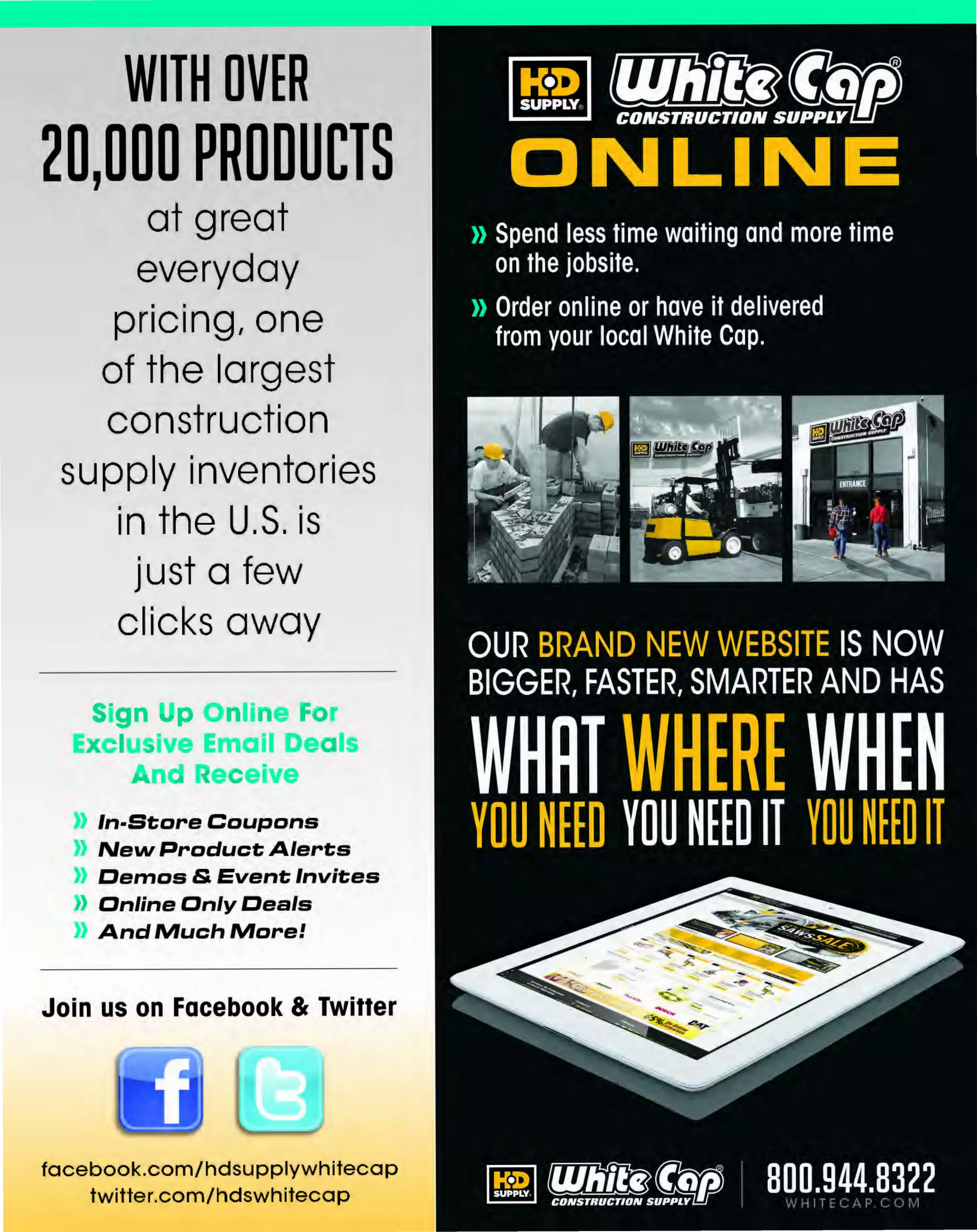 Experience Our MOBILE APP @ Booth BD2
ALSO VISIT OUR SAFETY BOOTH OUTSIDE OF CENTRAL HALL BY REGI STR ATION

...,.,ii!

~ WORLDoF

~ CONCRETE

THESE SPECIAL TRADER DEALS AVAILABLE ALL MONTH AT YOUR LOCAL BRANCH!

1GAL. SIKADUR" KIT

SIKASET' PLUG WATER-STOP

High-modulus, high-strength, structural,
epoxy paste adhesive

A port/and-cement water-stop for leak sealing
and concrete repairs

Ideal for vertical and overhead applications
Moisture tolerant
Excellent adhesion
Fast-setting and strength-producing
Convenient easy mix ratio
Grout bolts, dowels, and pins
Pick proof sealant

Ready to use powder requires only addition of water
Sets rapidly even when mix water temperature is at
4°C (39°F) and ambient temperature is at 2°C(35°F)
Highly resistant to sewage and sulfate attack
Coverage 800 CU.IN./50 LBS.

.

A. Sikadur ·......_....._.................
31, Hi-Mod Gel
~

PRODUCT NO.
43839021
438371210
43837021
43835021

SIZE
1GALLON
1GALLON
1GALLON
1GALLON

DESCRIPTION
SIKADUR 31 HI-MOD GEL EPOXY
SIKADUR 32 LPL HI MOD EPOXY
SIKADUR 32 HI MOD EPOXY
SIKADUR 35 HI MOD LV EPOXY

~-EA~
~
oWLEDG
ihe MOSi KN t" n supplies Are
In construe ioM THE JOB"

A.LWA.VSO

PRICE

$89.99
$89.99
$109.99
$149.99

s799s
43854350

w~n~(1l
lt 'llUR1lBS1£
NEW~ND

I

'

MPROVED

uct si<.Us
000 pro d
20,
products
eds of NeW
1-1un dr
au·1cl< i ndex
lrrwroved
d r:u index
and Expande
insights trorndO~able Associates
t 1<.now e 9
Mos
. s
Location
NeW St ore
1v1uch More
'/ ioda'/l
a r:ree cop
Request

The Most Knowledgeable Pros
in Construction Supplies are

ALWAYS ON THE JOB:
The MOST KNOWLEDGEABLE PROS in construction supplies

800.944.8322 I Whitecap.com

 