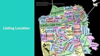 Image by David McClure
http://dclure.org/essays/neighborhoods-of-san-francisco/
Creative Commons 3.0
Listing Location
 