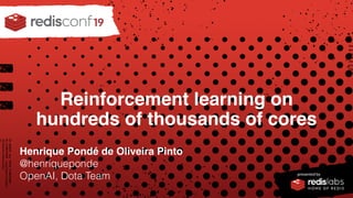 PRESENTED BY
Reinforcement learning on
hundreds of thousands of cores
Henrique Pondé de Oliveira Pinto
@henriqueponde
OpenAI, Dota Team
 