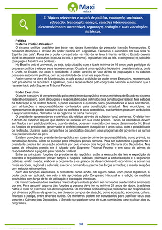 . 30
Política
Sistema Político Brasileiro
O sistema político brasileiro tem base nas ideias iluministas do pensador francês Montesquieu. O
pensador defendeu a divisão do poder político em Legislativo, Executivo e Judiciário em sua obra “O
Espírito das Leis”. Para ele o poder concentrado na mão do rei leva à tirania, então o Estado deveria
dividi-lo em poder executivo (executa as leis, o governo), legislativo (cria as leis, o congresso) e judiciário
(que julga e fiscaliza os poderes).
No Brasil o voto é universal, ou seja, todo cidadão com a idade mínima de 16 anos pode participar do
processo político e eleger seus representantes. O país é uma república federativa presidencialista, onde
o Chefe de Estado, no caso o presidente, é eleito através do voto direto da população e os estados
possuem autonomia política, com a possibilidade de criar leis específicas.
Assim como na obra de Montesquieu o país possui a divisão do poder entre Executivo, representado
pelo presidente da república, Legislativo, que é representado pelo congresso nacional e Judiciário que é
representado pelo Supremo Tribunal Federal.
Poder Executivo
O poder executivo é compreendido pelo presidente da república e seus ministros de Estado no sistema
federativo brasileiro, com atribuições e responsabilidades definidos pela constituição federal. Nos estados
da federação e no distrito federal, o poder executivo é exercido pelos governadores e seus secretários,
com atribuições e responsabilidades controlados pela constituição estadual. Nos municípios, os
representantes do poder executivo são os prefeitos e seus secretários, que também possuem atribuições
e responsabilidades, definidas na lei orgânica de cada município.
O presidente, governadores e prefeitos são eleitos através de sufrágio (voto) universal. O eleitor tem
o direito de escolher aquele que melhor se encaixa em sua visão política. Todos os candidatos devem
ser filiados a um partido político e, quando eleitos, possuem mandato com tempo determinado. No Brasil
as funções de presidente, governador e prefeito possuem duração de 4 anos cada, com a possibilidade
de reeleição. Durante suas campanhas os candidatos discutem seus programas de governo e os rumos
que pretendem dar ao país.
Existem punições ao presidente da república em caso de crime de responsabilidade, como previsto na
constituição federal, além de punição para infrações penais comuns. Para ser submetido a julgamento o
presidente precisa ter acusação admitida por pelo menos dois terços da Câmara dos Deputados. Nos
casos de infrações penais ele é julgado pelo Supremo Tribunal Federal e em caso de crimes de
responsabilidade é julgado pelo Senado Federal.
Entre as principais funções do presidente da república estão a execução de leis e expedição de
decretos e regulamentos; prover cargos e funções públicas; promover a administração e a segurança
públicas; emitir moeda; elaborar o orçamento e os planos de desenvolvimento econômico e social nos
níveis nacional, regional e setoriais; exercer o comando supremo das forças armadas; e manter relações
com estados estrangeiros.
Além das funções executivas, o presidente conta ainda, em alguns casos, com poder legislativo. O
poder pode ser aplicado em veto a leis aprovadas pelo Congresso Nacional e a edição de medidas
provisórias com força de lei de aplicação e execução imediatas.
Os ministros de estado e auxiliares diretos do presidente podem ser nomeados ou demitidos livremente
por ele. Para assumir alguma das funções a pessoa deve ter no mínimo 21 anos de idade, brasileiros
natos, e estar no exercício dos direitos políticos. Os ministros nomeados pelo presidente são responsáveis
por diversas políticas de governo, em diversos campos de atuação, como educação, economia, cultura,
finanças e justiça, entre diversos outros. Os ministros podem ser convocados para justificar seus atos
perante a Câmara dos Deputados, o Senado ou qualquer uma de suas comissões para explicar atos ou
programas.
7. Tópicos relevantes e atuais de política, economia, sociedade,
educação, tecnologia, energia, relações internacionais,
desenvolvimento sustentável, segurança, ecologia e suas vinculações
históricas.
1332730 E-book gerado especialmente para JEFFERSON VIEIRA ALVES
 