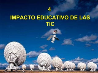 IMPACTO EDUCATIVO DE LASIMPACTO EDUCATIVO DE LAS
TICTIC
44
 