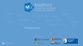 Colaboran:
#MadPoint
#SharePoint
#Office 365 #cloud
#develop
#apps
#farm
#IT
#sites #BI
#ECM
#business #workflows
#search #communities
#content
#insights
#Office
#people
#Welcome
 