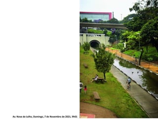 Av. Nove de Julho, Domingo, 7 de Novembro de 2021, 9h01
 